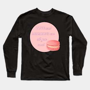 Love And Macarons Are All You Need Long Sleeve T-Shirt